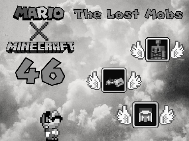 Mario X Minecraft 46: The Lost Mobs