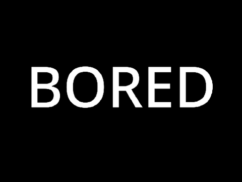 Bored