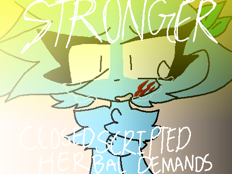 Stronger // Closed Scripted Herbal Demands MAP