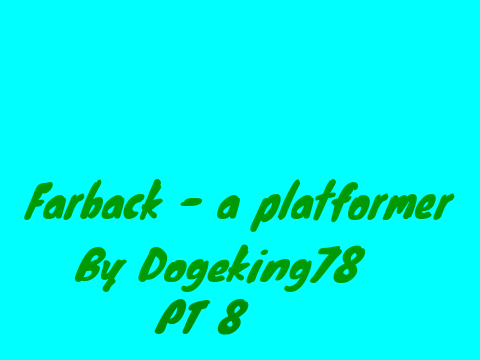 Farback - a platformer PT 8