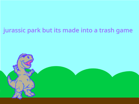 Jurassic Park but I made it into a trash game