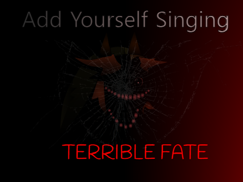 Add Yourself Singing Terrible Fate