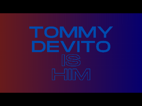 Tommy DeVito IS HIM