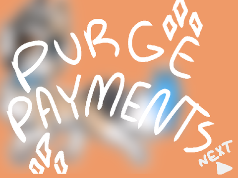- Purge Payments :D -