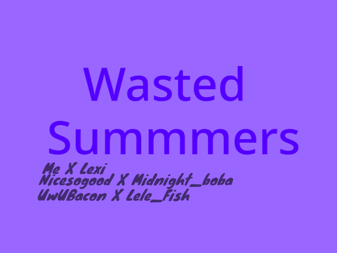 wasted summers || me and my friends ships