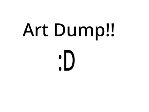 Art dump!! ^-^