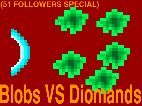 Blobs VS Diomands (51 FOLLWERS SPECIAL)