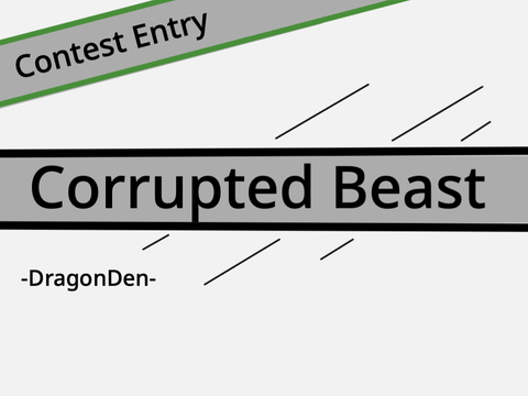 Corrupted Beast | Contest entry