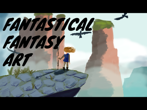 Fantastical Fantasy // Art