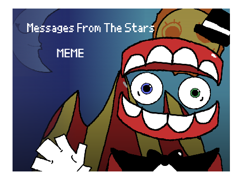 {Messages from the stars} TADC MEME - FT. Caine
