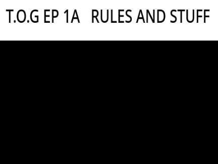 t.o.g  ep 1a  rules and stuff remix