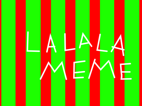 ＬＡ  ＬＡ  ＬＡ [MEME] ♡ SS