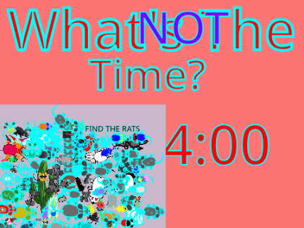 What's Not The Time?