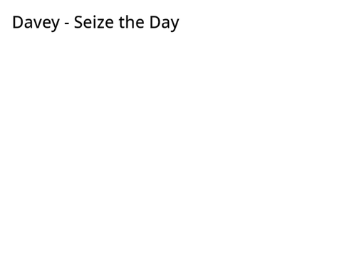 Seize the Day - Davey