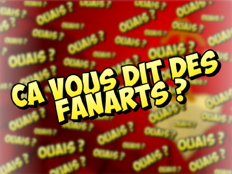 Faîte des Fan Arts :D