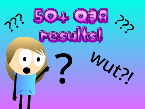 50+ FOLLOWERS Q&A RESULTS