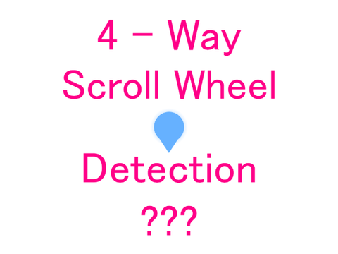 4 Way Scroll Wheel Detection???