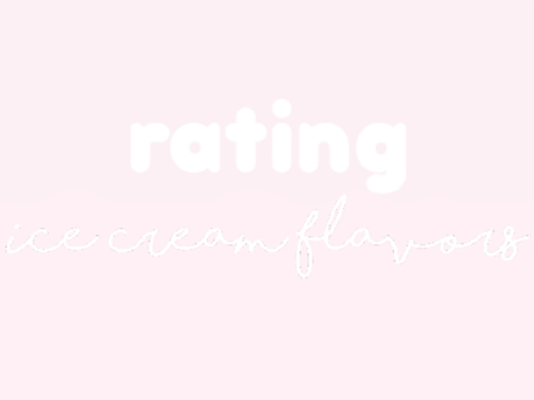 ♡ rating ice cream flavors