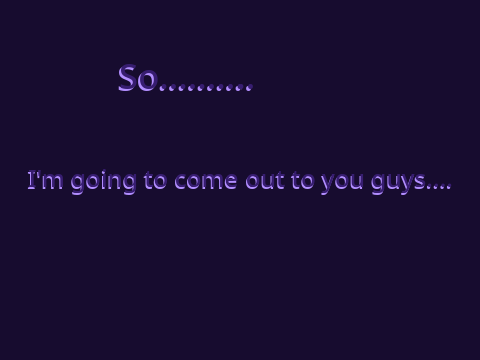Coming Out...