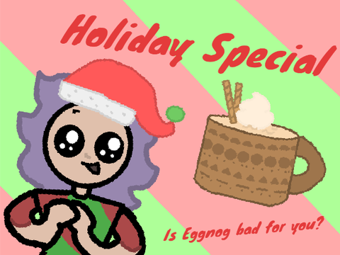 Holiday Special! (Is EggNog Bad for You?)