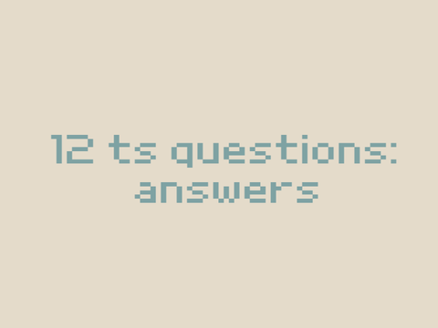 12 ts questions!!