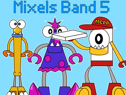 Mixels Band 5 (Nickyescratch's Mixels Edition)