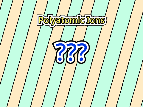 Polyatomic Ions
