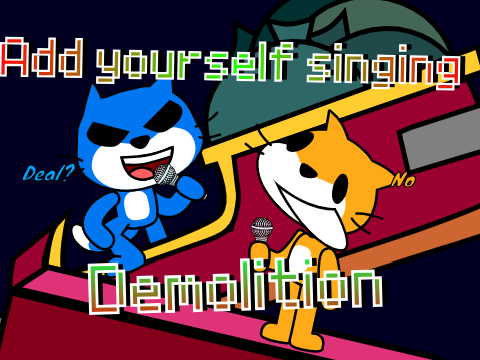 Add yourself/your oc(s) singing Demolition