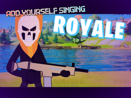 Add Yourself Singing Royale (Ghost Rider (FrOm foRtNItE?!?!))