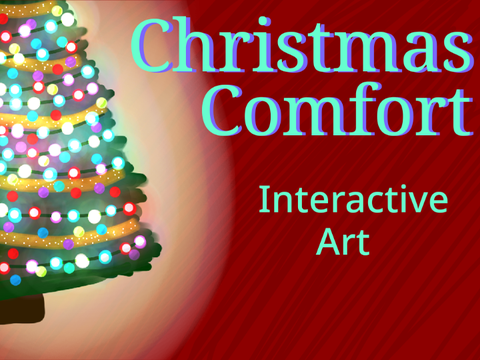 Christmas Comfort || Interactive Art