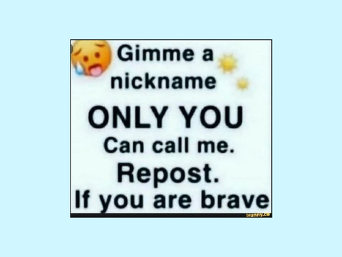 Give Me A Nickname! (I don't really care what you call me)