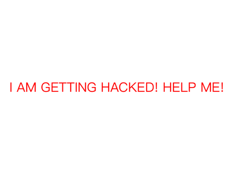I AM GETTING HACKED!
