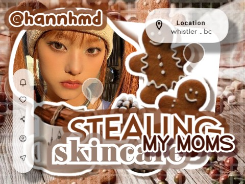 ❝ STEALING my moms skin care ❞