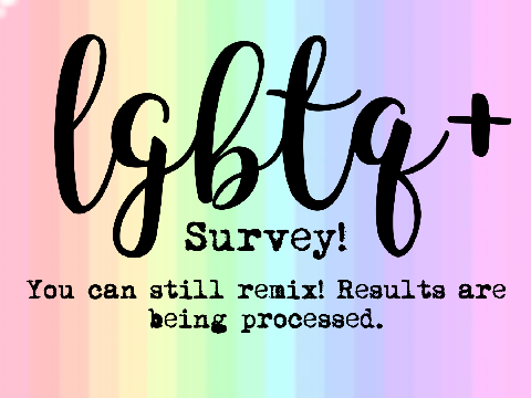 lgbtq+ survey!! never ends | remix whenever remix