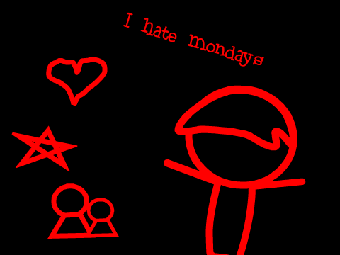 I hate Mondays