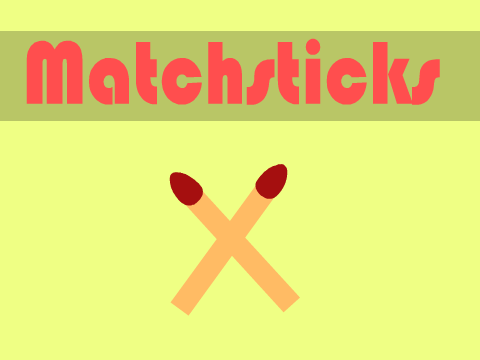 Matchsticks