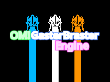 OM!GasterBrasterEngine v0.1.1