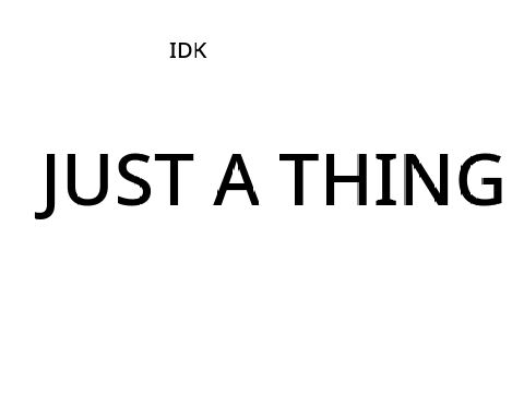 idk just a thing