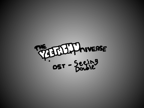 The Yeetachuniverse - Seeing Double