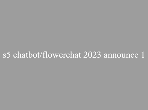 S5 chatbot/flowerchat 2023 announce 1