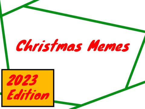 Christmas Memes (2023 Edition)