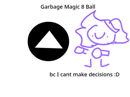 My magic eight ball >u<