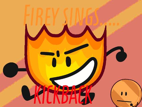 Firey sings KICKBACK