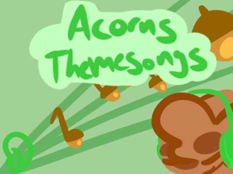 Acorns Themesongs