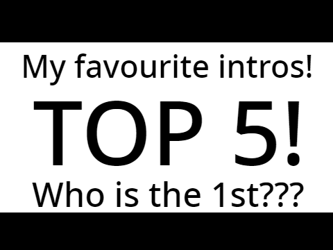 My favourite intros | windymelon