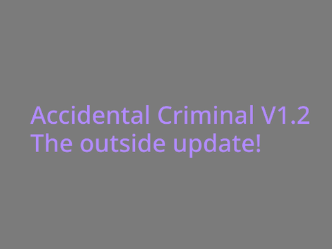 Accidental Criminal  V1.2 TRAILER! (OUT NOW)