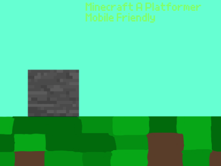 Minecraft A Platformer mobile friendly
