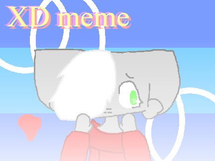XD || O l i v i e || M e m e