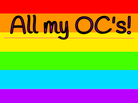 All of my OC's! :D :3
