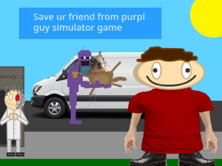 Save ur friend from purpl guy simulator